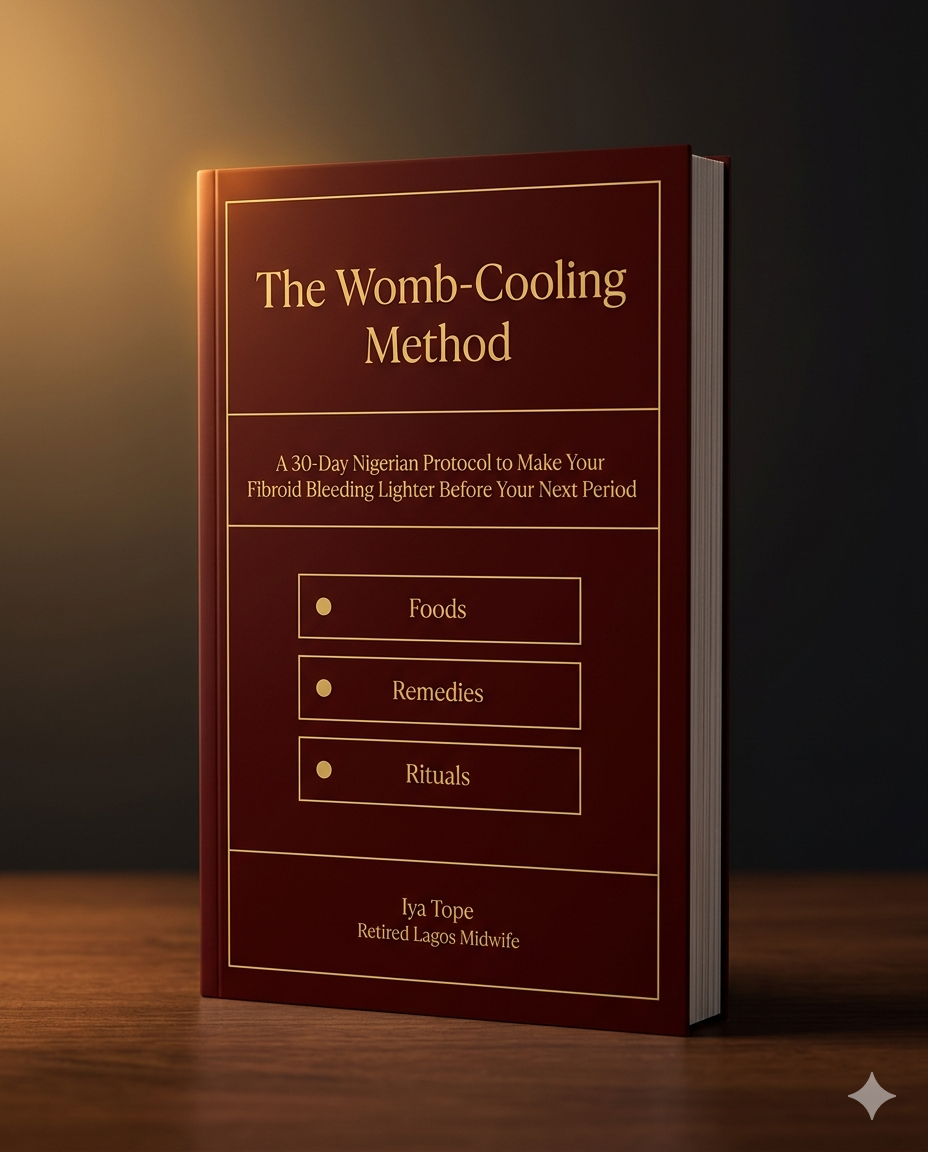 The Womb-Cooling Method — a 30-day Nigerian protocol for fibroid relief by Iya Tope